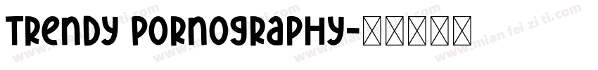 Trendy Pornography字体转换